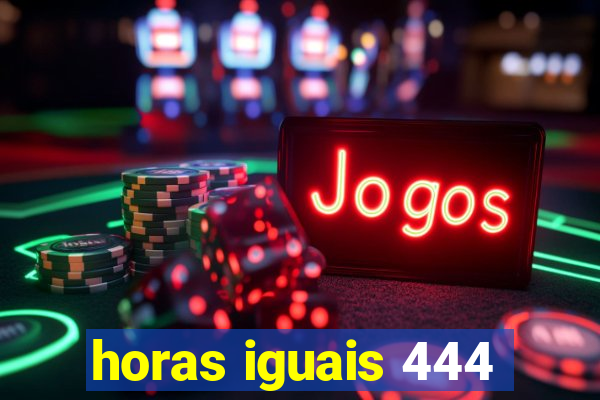 horas iguais 444